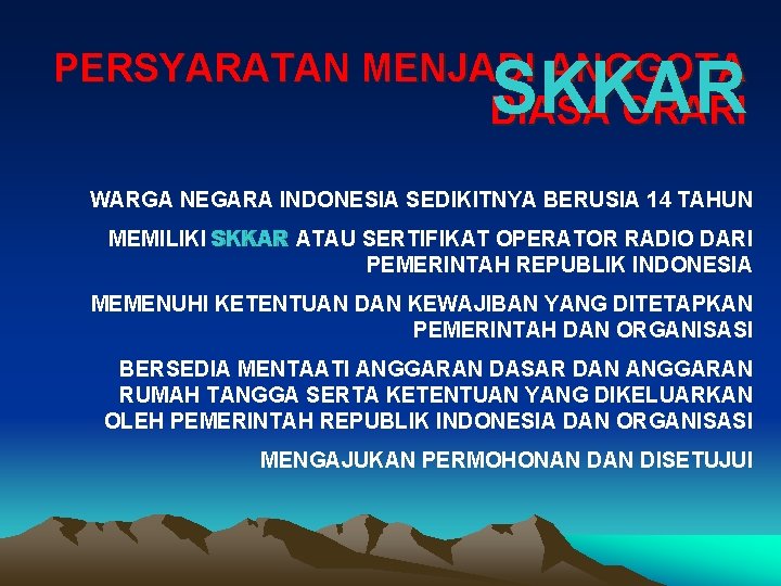 PERSYARATAN MENJADI ANGGOTA BIASA ORARI SKKAR WARGA NEGARA INDONESIA SEDIKITNYA BERUSIA 14 TAHUN MEMILIKI