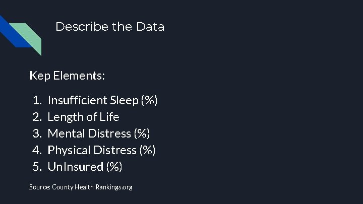 Describe the Data Kep Elements: 1. 2. 3. 4. 5. Insufficient Sleep (%) Length