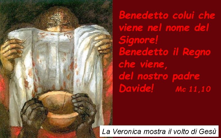 Benedetto colui che viene nel nome del Signore! Benedetto il Regno che viene, del