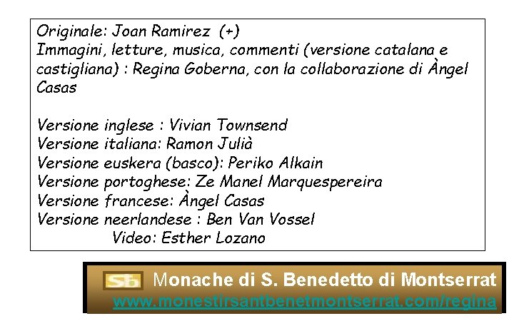 Originale: Joan Ramirez (+) Immagini, letture, musica, commenti (versione catalana e castigliana) : Regina