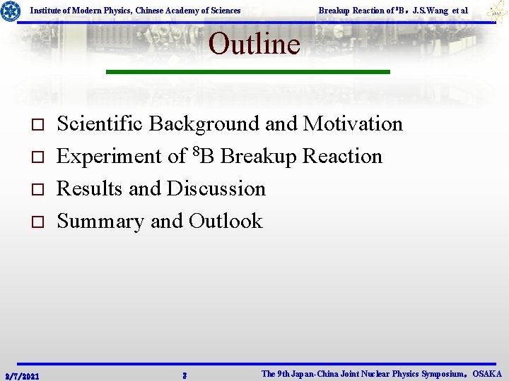 Breakup Reaction of 8 B，J. S. Wang et al Institute of Modern Physics, Chinese