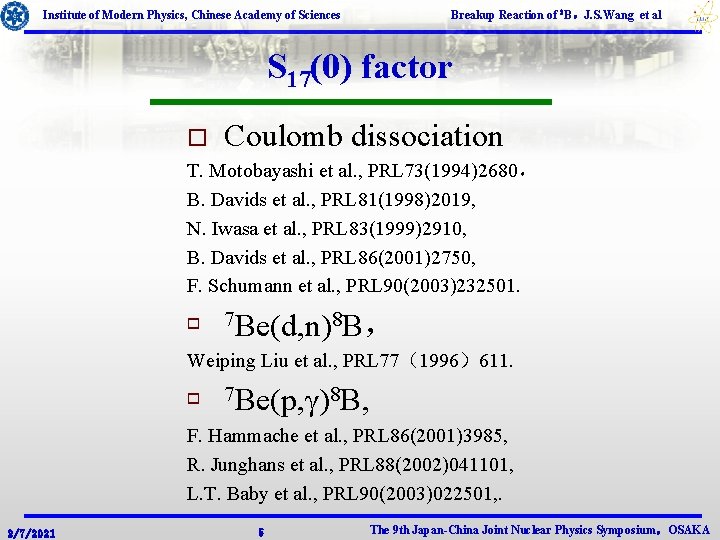 Breakup Reaction of 8 B，J. S. Wang et al Institute of Modern Physics, Chinese