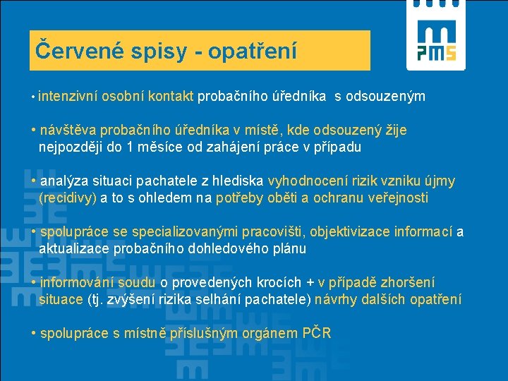 Červené spisy - opatření • intenzivní osobní kontakt probačního úředníka s odsouzeným • návštěva