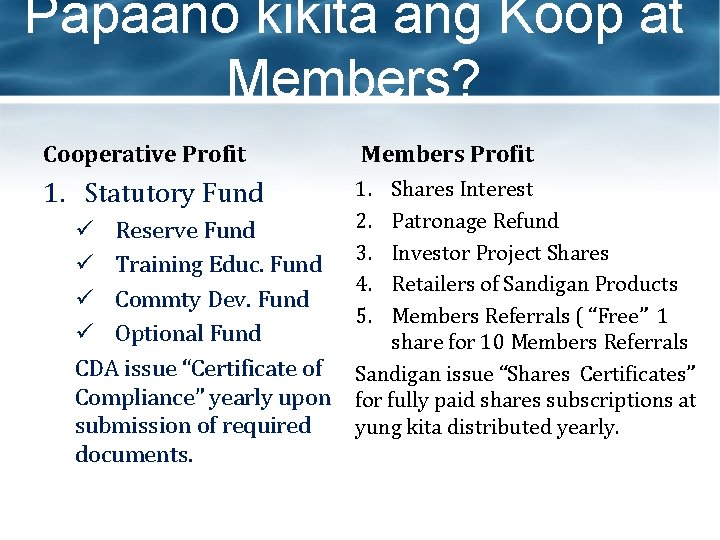 Papaano kikita ang Koop at Members? Cooperative Profit Members Profit 1. Statutory Fund 1.