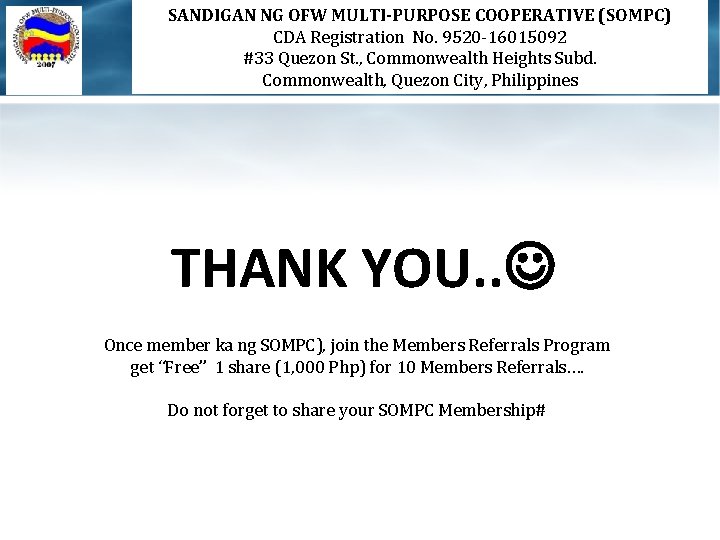 SANDIGAN NG OFW MULTI-PURPOSE COOPERATIVE (SOMPC) CDA Registration No. 9520 -16015092 #33 Quezon St.