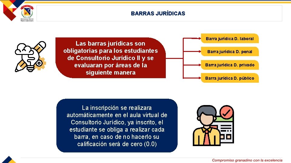 BARRAS JURÍDICAS Las barras jurídicas son obligatorias para los estudiantes de Consultorio Jurídico II