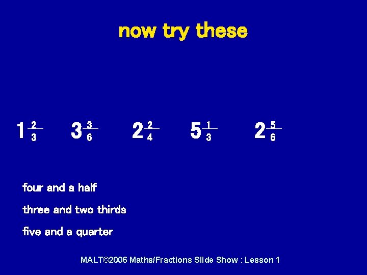 now try these WALT: to understand mixed numbers 1 2 3 3 3 6