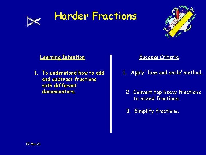 Harder Fractions Learning Intention 1. To understand how to add and subtract fractions with Harder Fractions Learning Intention 1. To understand how to add and subtract fractions with