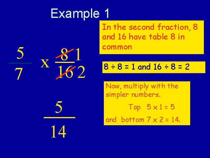 Example 1 5 x 81 16 2 7 5 14 In the second fraction,