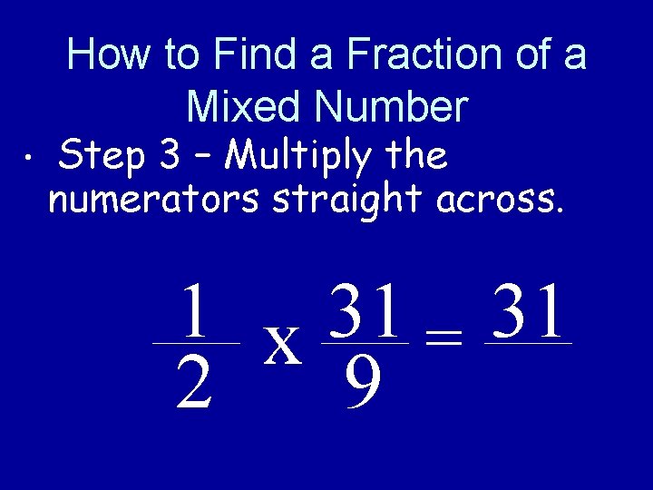 How to Find a Fraction of a Mixed Number • Step 3 – Multiply