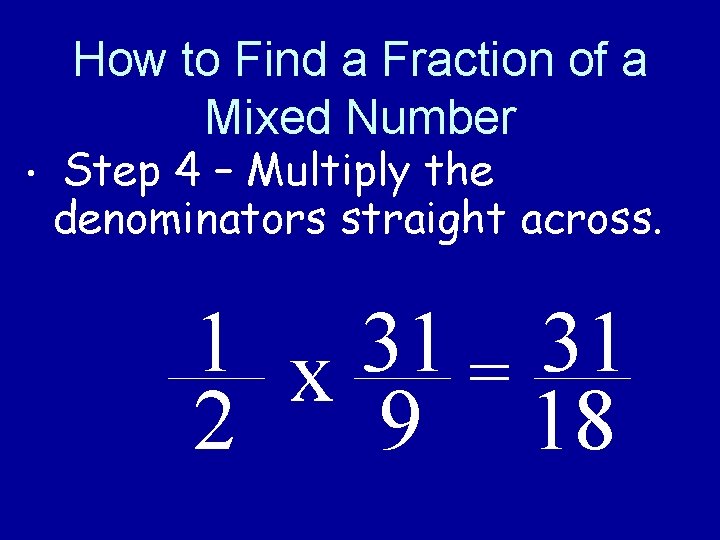 How to Find a Fraction of a Mixed Number • Step 4 – Multiply