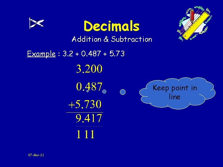 Decimals Addition & Subtraction Example : 3. 2 + 0. 487 + 5. 73