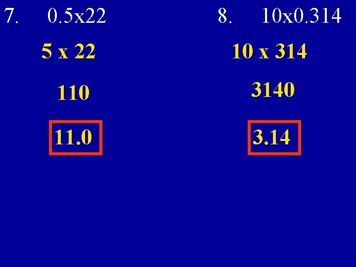 7. 0. 5 x 22 8. 10 x 0. 314 5 x 22 10 7. 0. 5 x 22 8. 10 x 0. 314 5 x 22 10