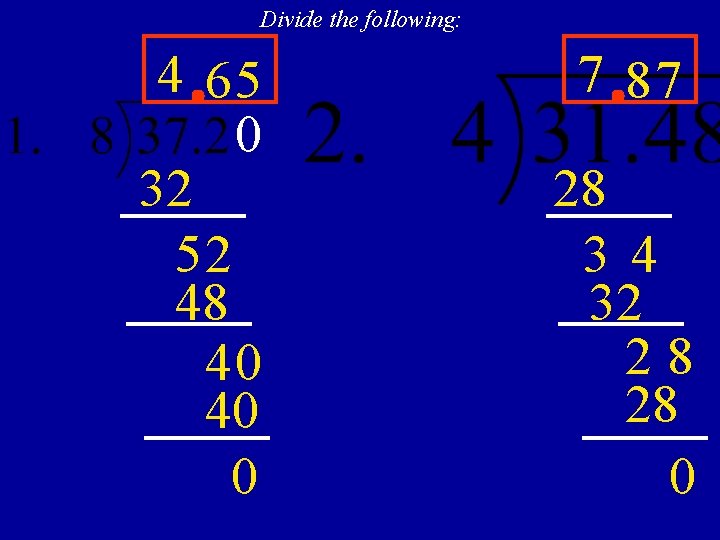 Divide the following: 4 65 0 32 52 48 40 40 0 7 87