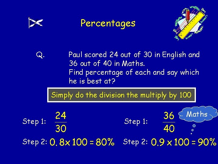 Percentages Q. Paul scored 24 out of 30 in English and 36 out of Percentages Q. Paul scored 24 out of 30 in English and 36 out of