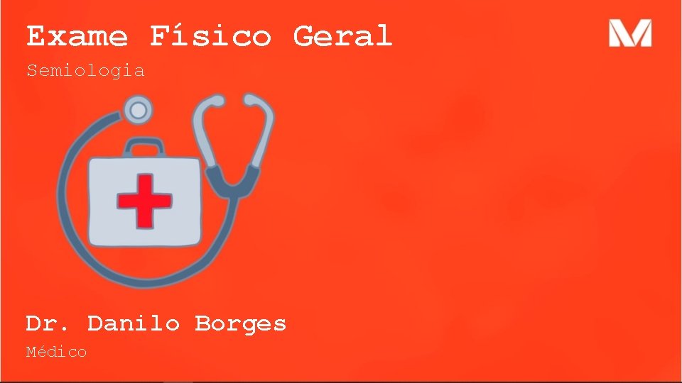 Exame Físico Geral Semiologia Dr. Danilo Borges Médico 