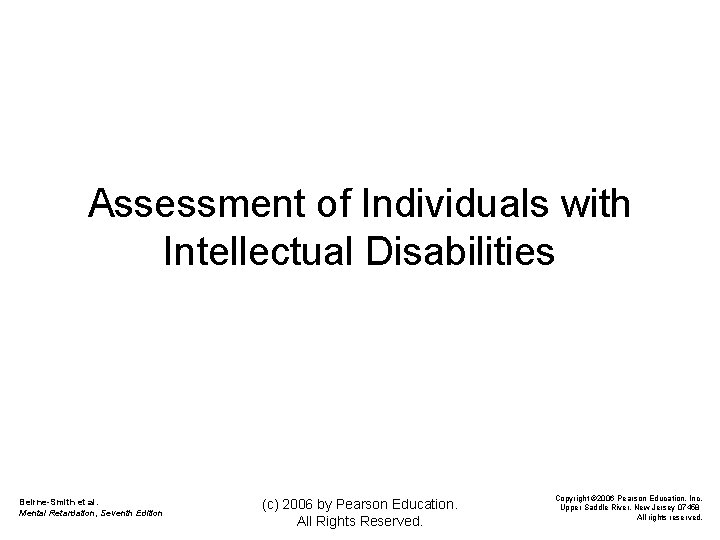 Assessment of Individuals with Intellectual Disabilities Beirne-Smith et al. Mental Retardation, Seventh Edition (c)
