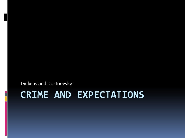 Dickens and Dostoevsky CRIME AND EXPECTATIONS 