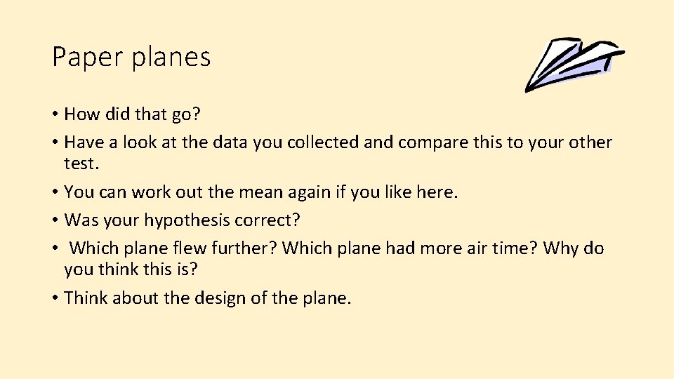 Paper planes • How did that go? • Have a look at the data