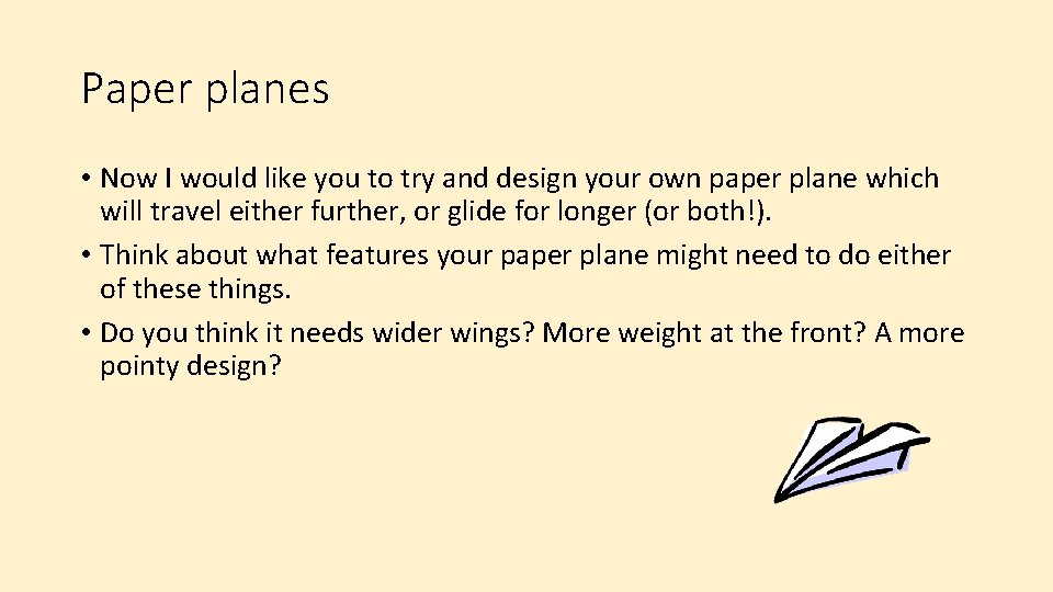 Paper planes • Now I would like you to try and design your own