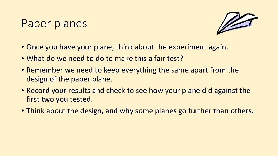 Paper planes • Once you have your plane, think about the experiment again. •