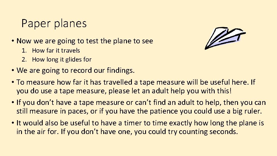Paper planes • Now we are going to test the plane to see 1.