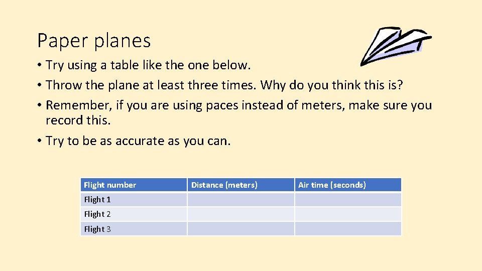 Paper planes • Try using a table like the one below. • Throw the