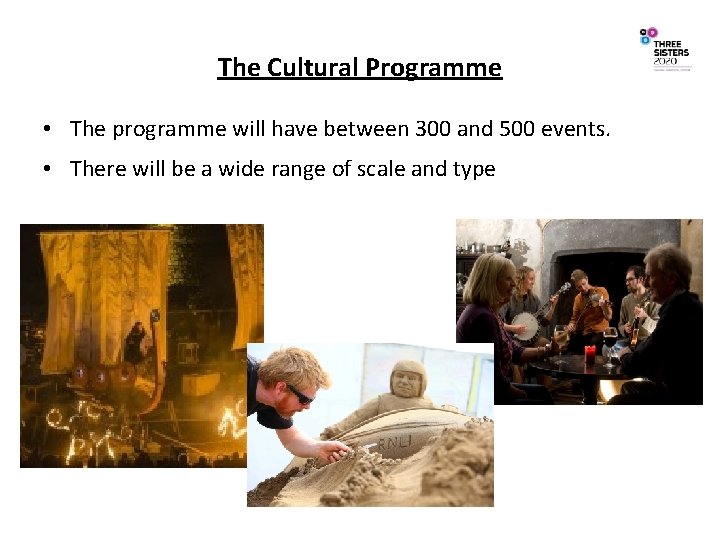 The Cultural Programme • The programme will have between 300 and 500 events. •