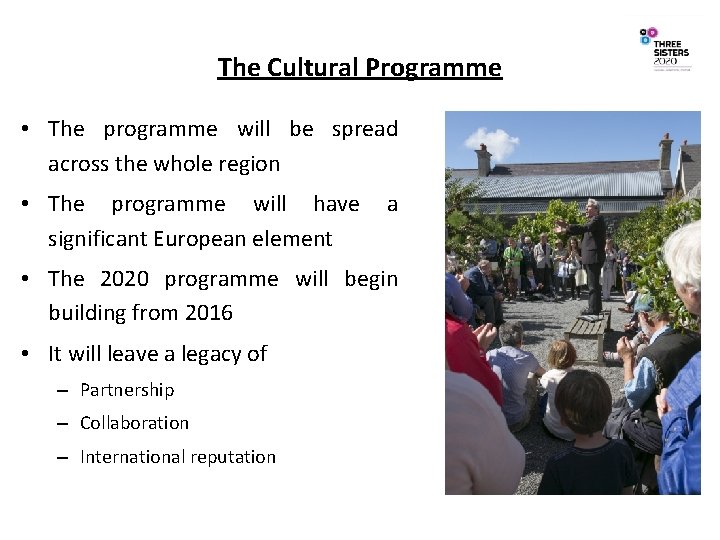 The Cultural Programme • The programme will be spread across the whole region •