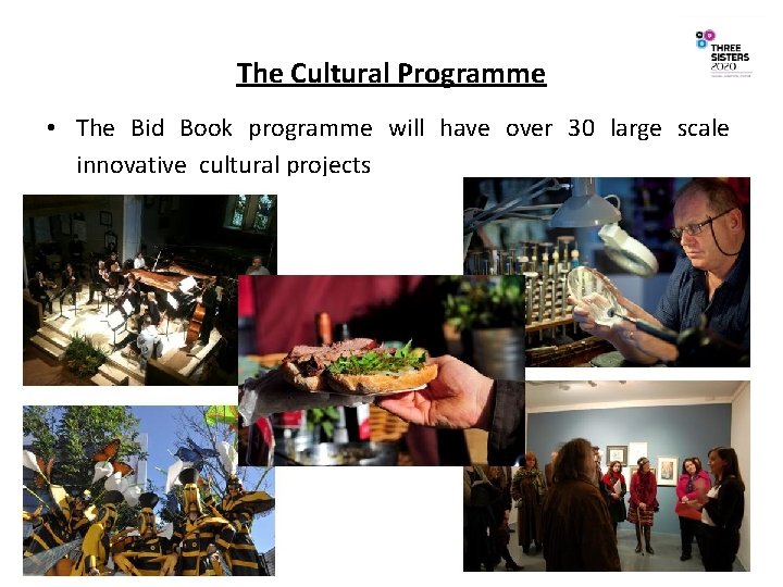 The Cultural Programme • The Bid Book programme will have over 30 large scale