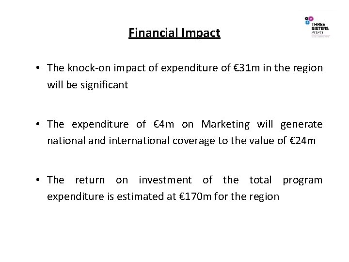 Financial Impact • The knock-on impact of expenditure of € 31 m in the