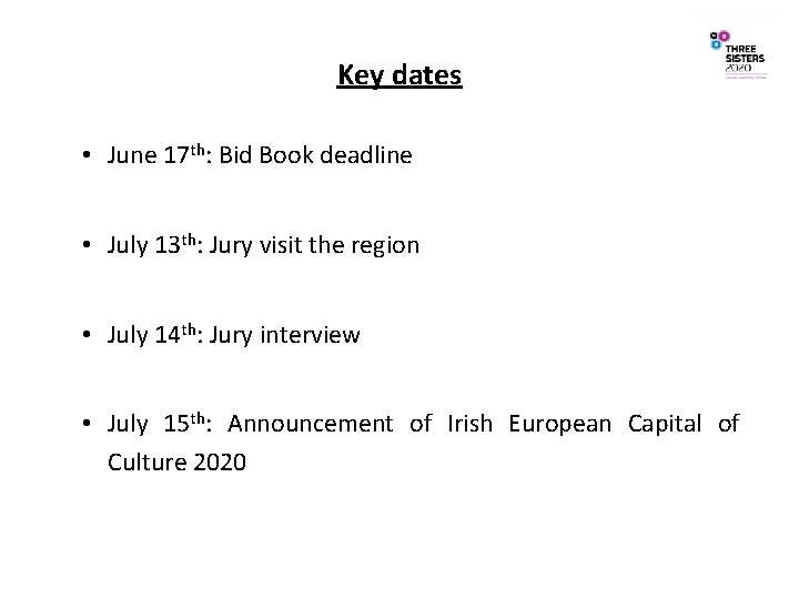 Key dates • June 17 th: Bid Book deadline • July 13 th: Jury