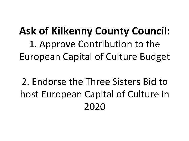 Ask of Kilkenny County Council: 1. Approve Contribution to the European Capital of Culture