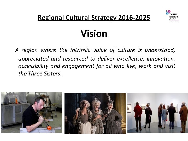 Regional Cultural Strategy 2016 -2025 Vision A region where the intrinsic value of culture