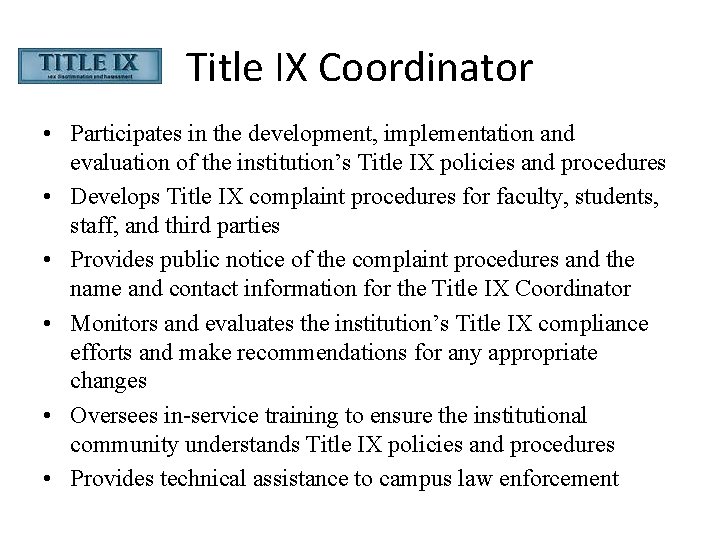 Title IX Coordinator • Participates in the development, implementation and evaluation of the institution’s