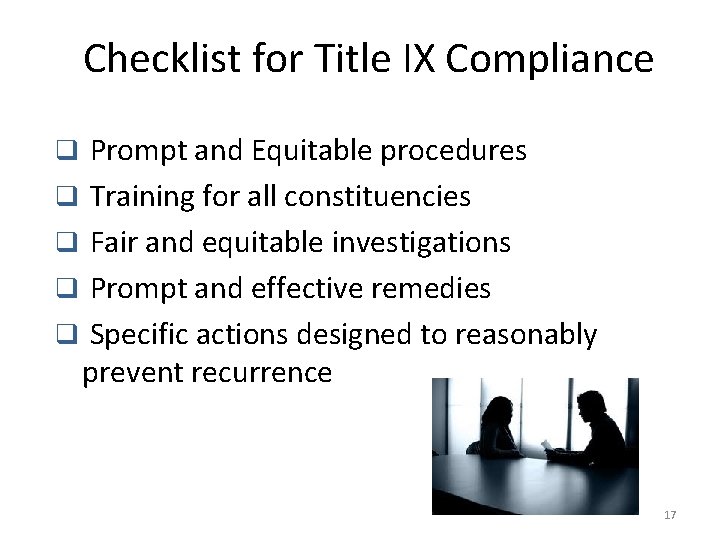 Checklist for Title IX Compliance q Prompt and Equitable procedures q Training for all