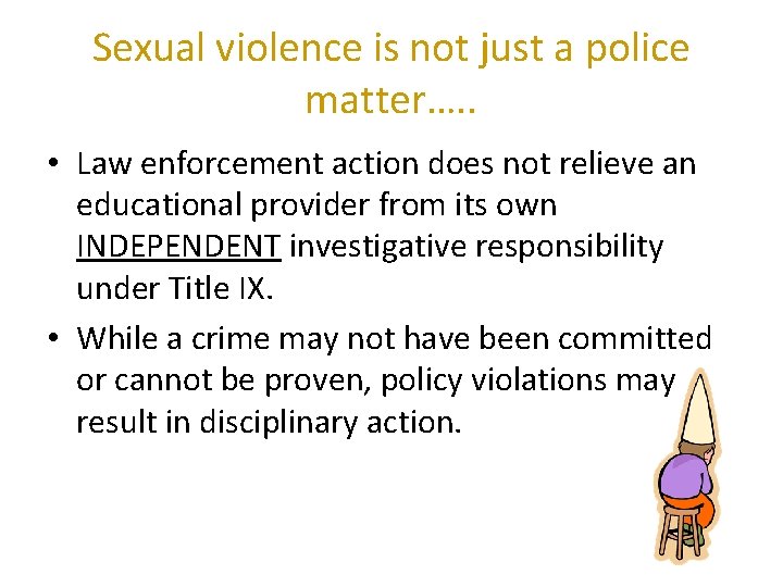 Sexual violence is not just a police matter…. . • Law enforcement action does