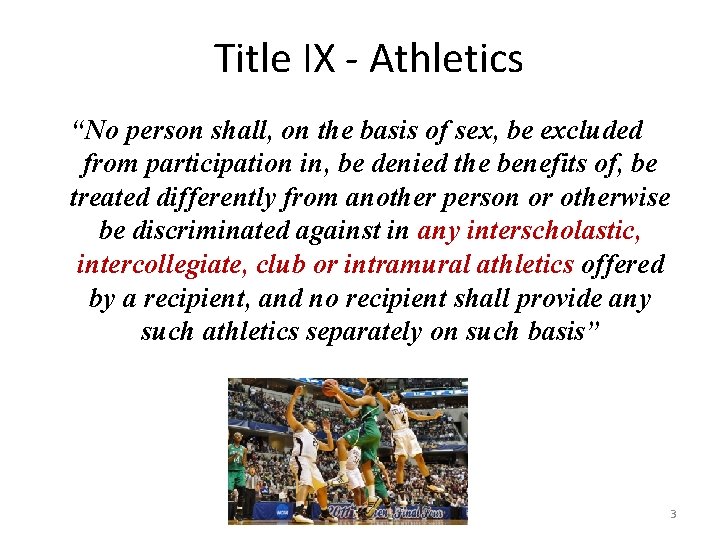 Title IX - Athletics “No person shall, on the basis of sex, be excluded