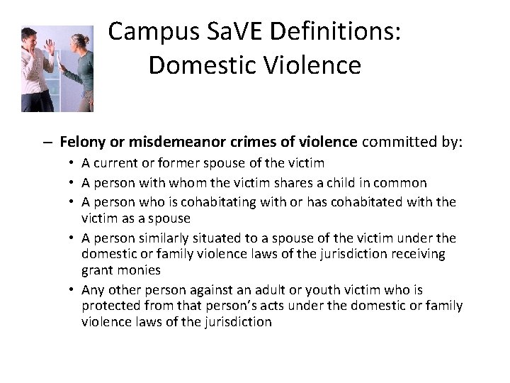 Campus Sa. VE Definitions: Domestic Violence – Felony or misdemeanor crimes of violence committed