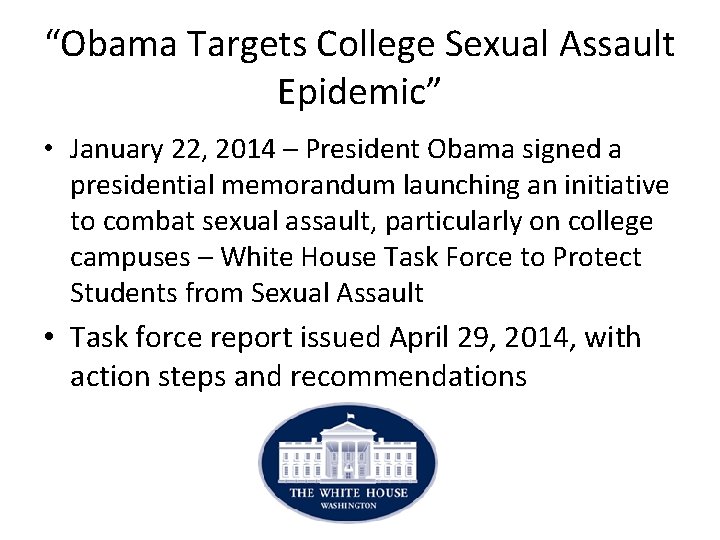 “Obama Targets College Sexual Assault Epidemic” • January 22, 2014 – President Obama signed