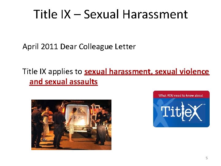 Title IX – Sexual Harassment April 2011 Dear Colleague Letter Title IX applies to