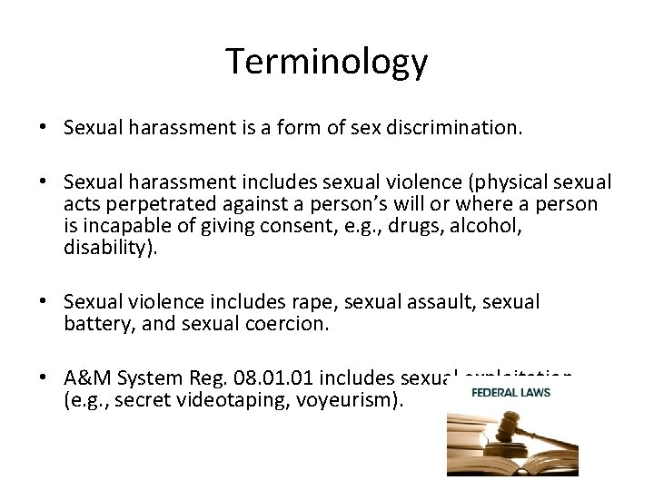 Terminology • Sexual harassment is a form of sex discrimination. • Sexual harassment includes