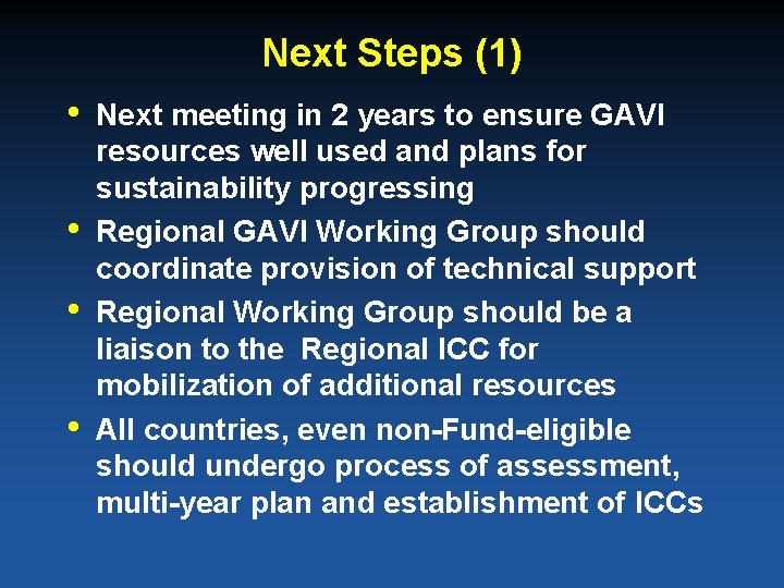 Next Steps (1) • • Next meeting in 2 years to ensure GAVI resources