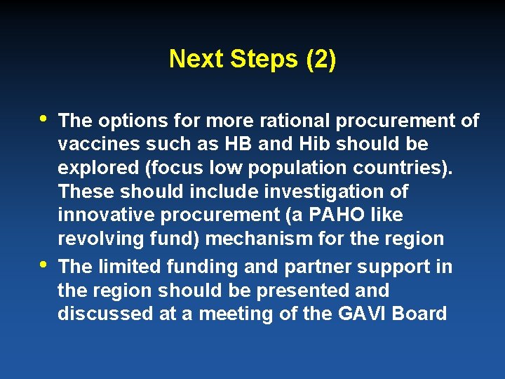 Next Steps (2) • • The options for more rational procurement of vaccines such