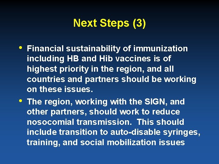 Next Steps (3) • • Financial sustainability of immunization including HB and Hib vaccines