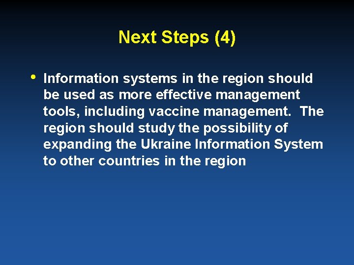 Next Steps (4) • Information systems in the region should be used as more