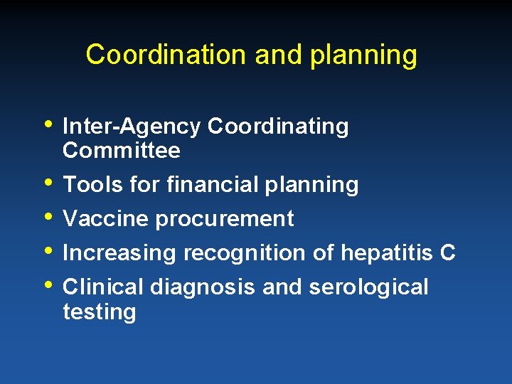 Coordination and planning • Inter-Agency Coordinating Committee • • Tools for financial planning Vaccine