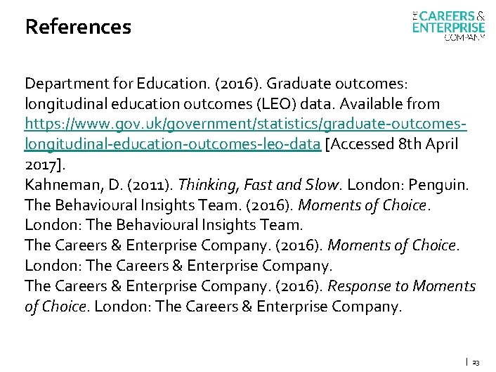 References Department for Education. (2016). Graduate outcomes: longitudinal education outcomes (LEO) data. Available from