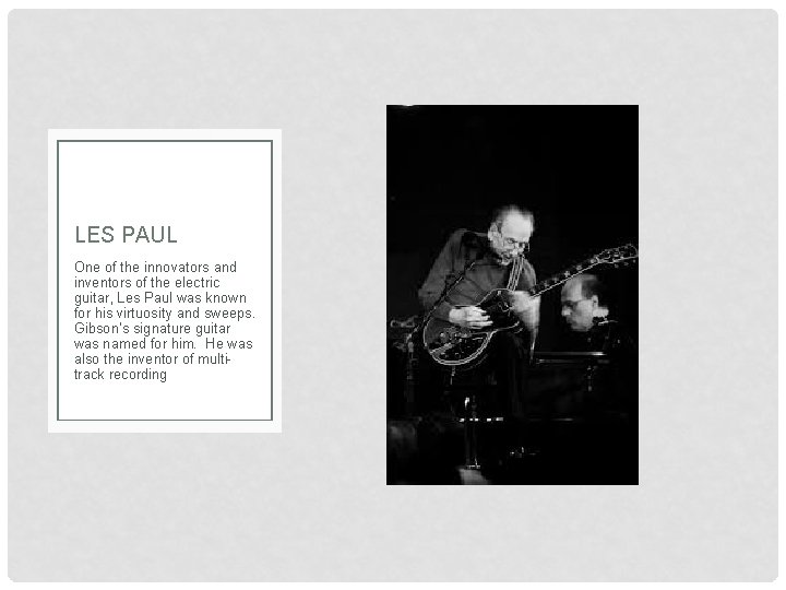 LES PAUL One of the innovators and inventors of the electric guitar, Les Paul
