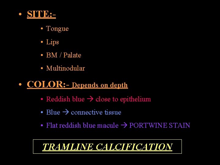  • SITE: • Tongue • Lips • BM / Palate • Multinodular •